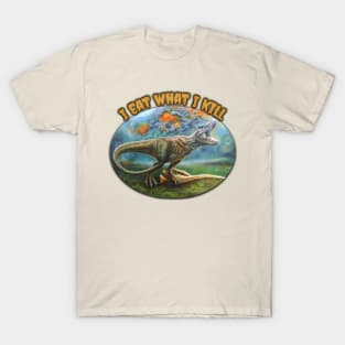 Tyrannosaurus rex with prey "I eat what I kill" T-Shirt